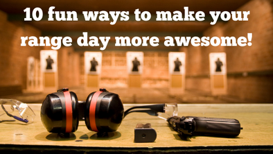 10 fun ways to make your range day more awesome